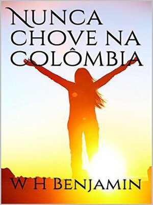 cover image of Nunca chove na Colômbia